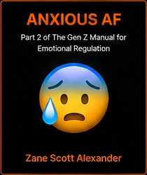 Anxious AF by Zane Scott Alexander, coming soon
