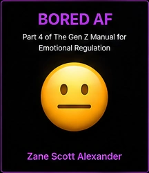Bored AF by Zane Scott Alexander, coming soon