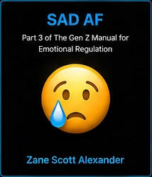 Sad AF by Zane Scott Alexander, coming soon